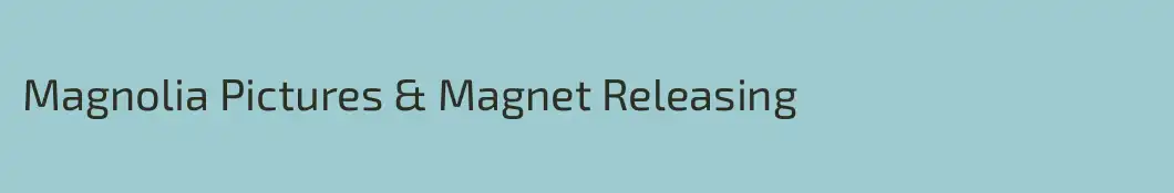 Magnolia Pictures & Magnet Releasing